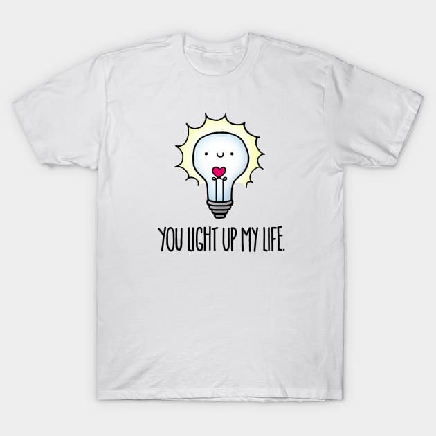 You Light Up My Life T-Shirt by staceyromanart